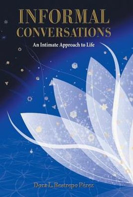 Informal Conversations: An Intimate Approach To Life