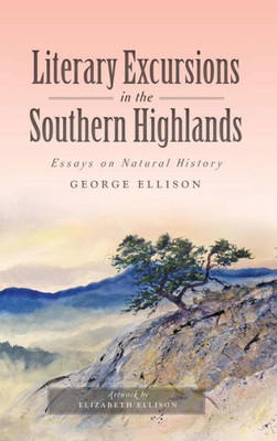 Literary Excursions In The Southern Highlands: Essays On Natural History