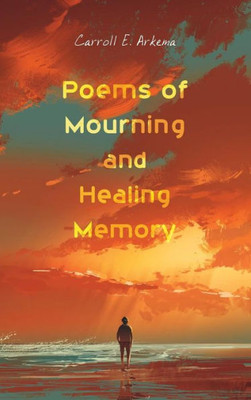 Poems Of Mourning And Healing Memory