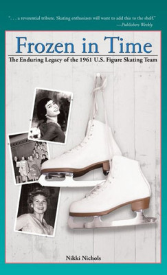 Frozen In Time: The Enduring Legacy Of The 1961 U.S. Figure Skating Team