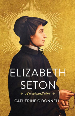 Elizabeth Seton: American Saint