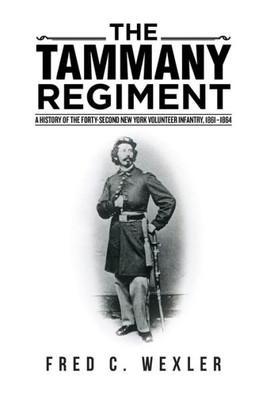 The Tammany Regiment: A History Of The Forty-Second New York Volunteer Infantry, 1861-1864