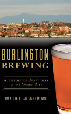 Burlington Brewing: A History Of Craft Beer In The Queen City