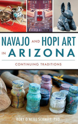 Navajo And Hopi Art In Arizona: Continuing Traditions