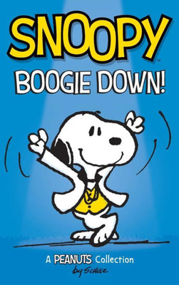 Snoopy: Boogie Down!: A Peanuts Collection (Peanuts Kids)