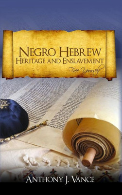 Negro Hebrew Heritage And Enslavement: Free Yourself