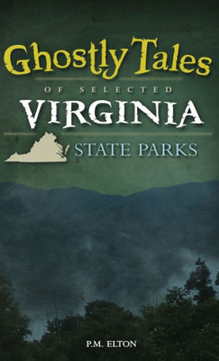 Ghostly Tales Of Selected Virginia State Parks