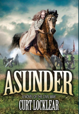 Asunder: A Novel Of The Civil War