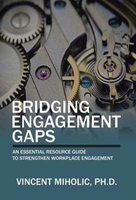 Bridging Engagement Gaps: An Essential Resource Guide To Strengthen Workplace Engagement