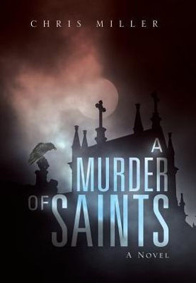 A Murder Of Saints: A Novel