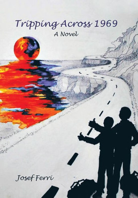 Tripping Across 1969: A Novel