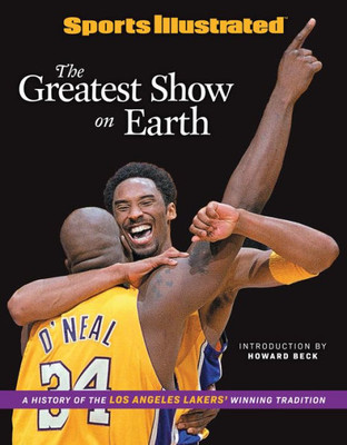 Sports Illustrated The Greatest Show On Earth: A History Of The Los Angeles Lakers' Winning Tradition