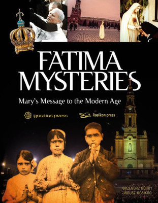 Fatima Mysteries: Mary'S Message To The Modern Age