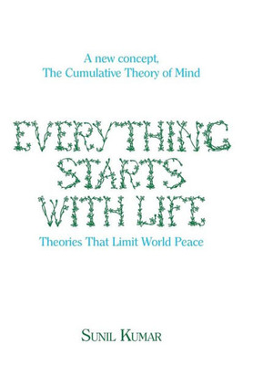 Everything Starts With Life: Theories That Limit World Peace