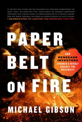 Paper Belt On Fire: How Renegade Investors Sparked A Revolt Against The University