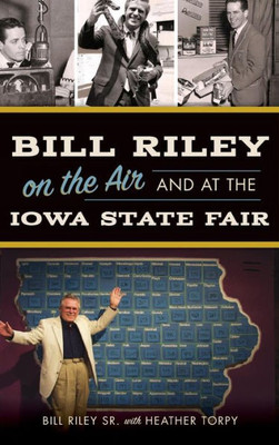 Bill Riley On The Air And At The Iowa State Fair