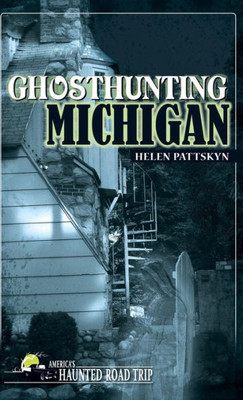 Ghosthunting Michigan (America'S Haunted Road Trip)