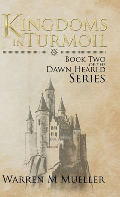 Kingdoms In Turmoil: Book Two Of The Dawn Herald Series