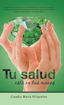 Tu Salud Está En Tus Manos: Guía Práctica De Salud (Spanish Edition)