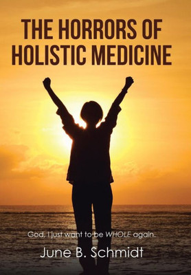 The Horrors Of Holistic Medicine