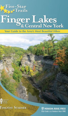 Five-Star Trails: Finger Lakes And Central New York: Your Guide To The Area'S Most Beautiful Hikes