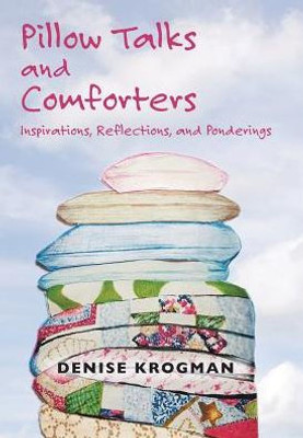 Pillow Talks And Comforters: Inspirations, Reflections, And Ponderings