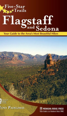 Five-Star Trails: Flagstaff And Sedona: Your Guide To The Area'S Most Beautiful Hikes