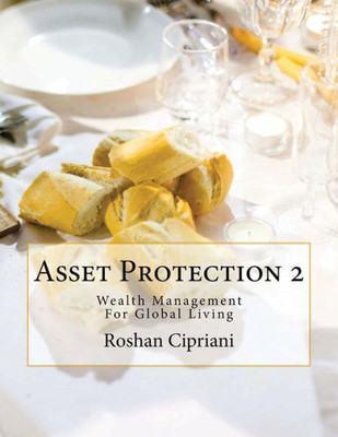 Asset Protection 2: Wealth Management For Global Living (Asset Protection Series)