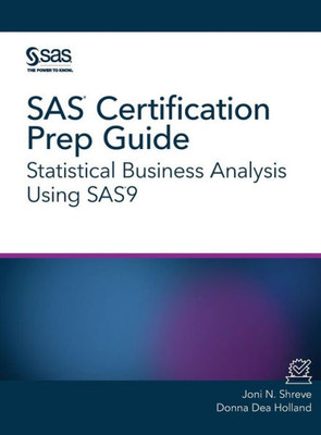 Sas Certification Prep Guide: Statistical Business Analysis Using Sas9