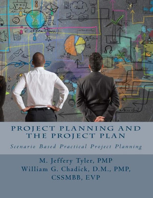 Project Planning And The Project Plan: Scenario Based Practical Project Planning