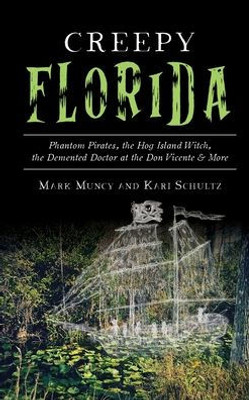 Creepy Florida: Phantom Pirates, The Hog Island Witch, The Demented Doctor At The Don Vicente And More