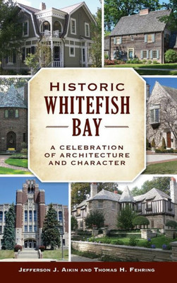 Historic Whitefish Bay: A Celebration Of Architecture And Character