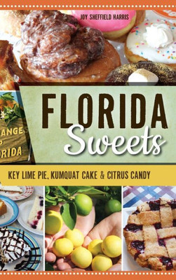 Florida Sweets: Key Lime Pie, Kumquat Cake & Citrus Candy