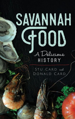 Savannah Food: A Delicious History