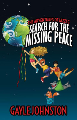 The Adventures Of Jazzi G: Search For The Missing Peace (The Adventures Of Jazzi G, 1)