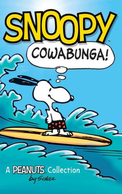 Snoopy: Cowabunga!: A Peanuts Collection (Peanuts Kids)