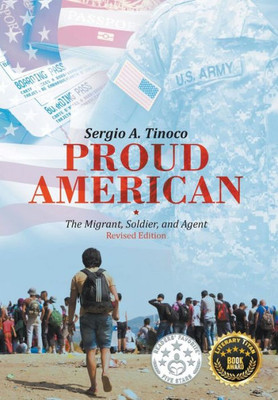 Proud American: The Migrant, Soldier, And Agent: Revised Edition