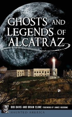 Ghosts And Legends Of Alcatraz