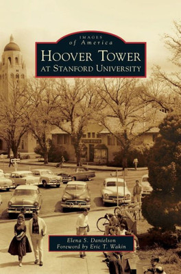 Hoover Tower At Stanford University (Images Of America (Arcadia Publishing))