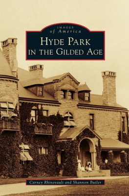 Hyde Park In The Gilded Age (Images Of America (Arcadia Publishing))