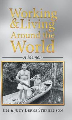 Working & Living Around The World: A Memoir