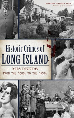 Historic Crimes Of Long Island: Misdeeds From The 1600S To The 1950S