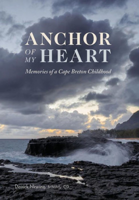 Anchor Of My Heart: Memories Of A Cape Breton Childhood