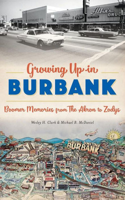 Growing Up In Burbank: Boomer Memories From The Akron To Zodys