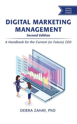 Digital Marketing Management, Second Edition: A Handbook For The Current (Or Future) Ceo