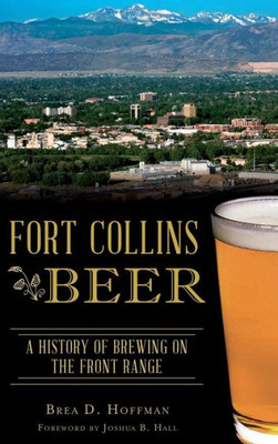 Fort Collins Beer: A History Of Brewing On The Front Range