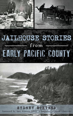 Jailhouse Stories From Early Pacific County