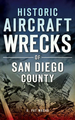 Historic Aircraft Wrecks Of San Diego County