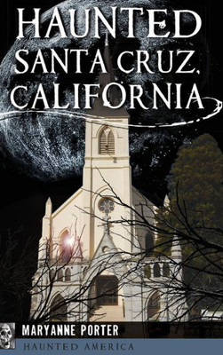 Haunted Santa Cruz, California