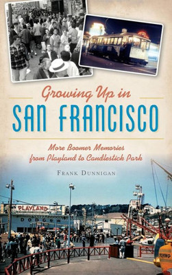 Growing Up In San Francisco: More Boomer Memories From Playland To Candlestick Park